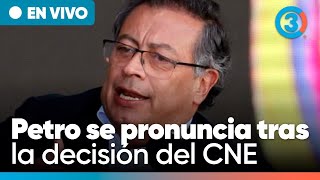 Atención Petro se pronuncia tras la decisión del CNE de formular cargos Tercer Canal [upl. by Jeramie]