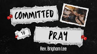 quotCommitted to Prayquot Rev Brigham Lee [upl. by Yttak107]