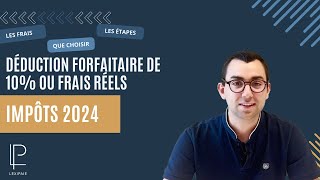 Impôts 2024  Déduction forfaitaire de 10 ou déclaration aux frais réels [upl. by Oliver]