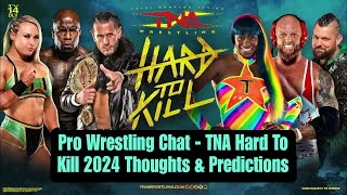 Pro Wrestling Chat  TNA Hard To Kill 2024  Thoughts amp Predictions [upl. by Darleen338]