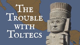 The Trouble with Toltecs [upl. by Nabal]