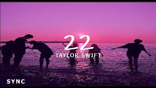 22  Taylor Swift  Lyrics Video [upl. by Rogerg687]