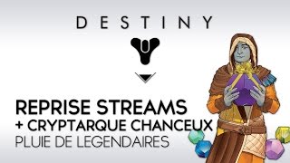 Destiny Cryptarque chanceux  Reprise des Streams [upl. by Lynda]