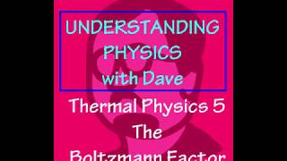 Understanding Physics The Boltzmann Factor [upl. by Ashley]