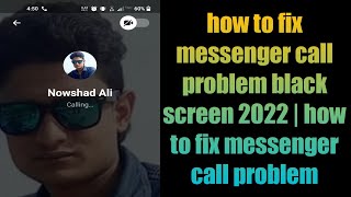 how to fix messenger call problem black screen 2022  how to fix messenger call problem [upl. by Sybilla]