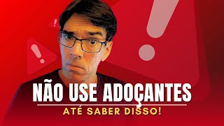 NÃO USE MAIS ADOÇANTES ATÉ SABER DISSO [upl. by Regen297]