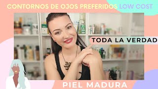 MIS CONTORNOS DE OJOS FAVORITOS LOW COST PIEL MADURA  TODA LA VERDAD [upl. by Adiarf718]