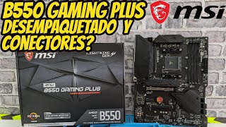 MSI MPG B550 Gaming Plus AMD AM4 RGB  Que Conectores Trae y Desempaquetado [upl. by Nador25]