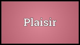 Plaisir Meaning [upl. by Sair]