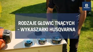 Rodzaje głowic tnących  wykaszarki Husqvarna [upl. by Oira]