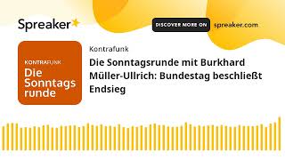 Die Sonntagsrunde mit Burkhard MüllerUllrich Bundestag beschließt Endsieg [upl. by Suivat]