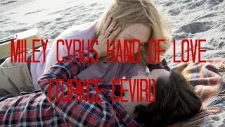 Miley Cyrus  Hands of love  Türkçe Çeviri [upl. by Auqinahs]