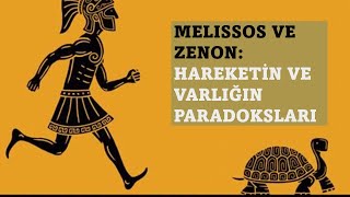 Melissos ve Zenon Hareketin ve Varlığın Paradoksları [upl. by Leveridge]