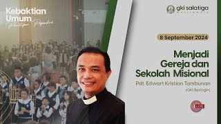 Ibadah Minggu GKI Salatiga  8 Sep 2024  Menjadi Gereja dan Sekolah Misional Penutupan Pepenkris [upl. by Murial]