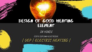 Design of Heating Element  UEP  Electric Heating  LECTURE 5  CSVTU DIPLOMA  SSC JE ELECTRICAL [upl. by Nylazor]