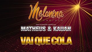 Melanina Carioca  Vai Que Cola Participação Matheus amp Kauan Video Oficial [upl. by Nnahsal]