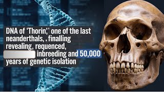 Thorin’s DNA Revealing the Secrets of One of the Last Neanderthals [upl. by Leuas]