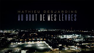 Mathieu Desjardins  Au bout de mes lèvres  Vidéoclip officiel [upl. by Lower500]