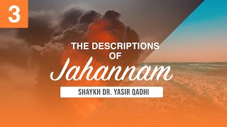 The Descriptions of Jahannam 3 The 7 Layers of Jannah amp Jahannam  Shaykh Yasir Qadhi [upl. by Ydolem]