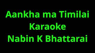 Aankha ma Timilai Karaoke Nabin K Bhattarai Remastered [upl. by Gamal259]