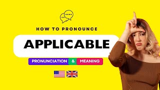 How to pronounce Applicable Correctly in American English and British  Pronunciation and Meaning [upl. by Jennifer]