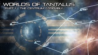 The Sojourn Worlds of Tantalus  The Centrum Assembly [upl. by Nirok]