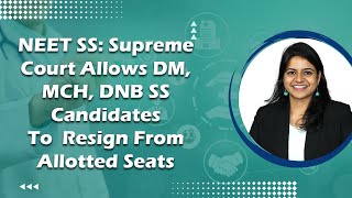 NEET SS Supreme Court Allows DM MCH DNB SS Candidates To Resign From Allotted Seats [upl. by Silberman967]