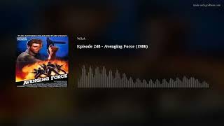 Episode 248  Avenging Force1986 [upl. by Helms]