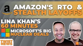 Amazons RTO Impact Lina Khan’s 60 Minutes and Microsofts Big Nuclear Deals  E2013 [upl. by Enyar74]