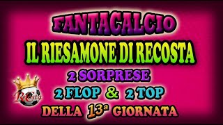 Il RIESAMONE di RECOSTA  2 SORPRESE 2 FLOP 2 TOP 13 GIORNATA [upl. by Lucky]