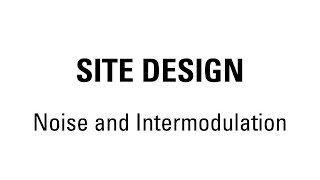 Site Design Noise and Intermodulation [upl. by Octavian468]