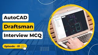 AutoCAD Draftsman Interview MCQ  Episode  01  Introduction to AutoCAD [upl. by Noillimaxam]