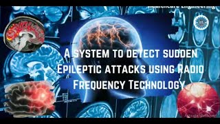 A System to Detect Sudden Epileptic Attacks Using Radio Frequency Technology  Project Ideas for BME [upl. by Aynahs]