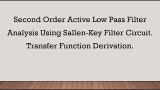 Second Order Active Low Pass Filter Analysis Using SallenKey Filter Circuit [upl. by Trimble472]