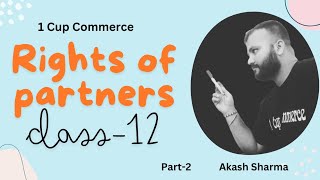 RIGHTS OF PARTNERS  CLASS12  PARTNERSHIP  Part 2 [upl. by Eiramave]