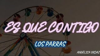 Es Que Contigo Los ParrasLetra [upl. by Nnagem679]