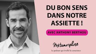 467  Anthony Berthou  Du bon sens dans notre assiette [upl. by Oiuqise]