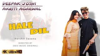 Hale Dil  Deepak Joshi And Akriti Agarwal  Official Video l New Video Song  Desi Music Original [upl. by Bebe]