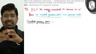 What is the significance of the terms  isolated gaseous atom and [upl. by Razec]