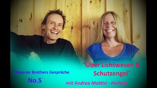 Woesner Brothers Gespräche  No 5  Über Lichtwesen und Schutzengel Andrea Mattivi  Heilerin [upl. by Weikert392]