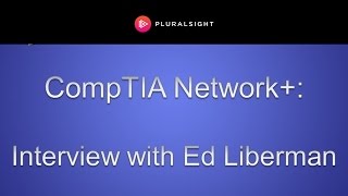 CompTIA Network   Interview with Instructor Ed Liberman [upl. by Aliuqet]