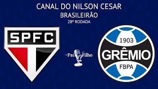 SÃO PAULO x GRÊMIO COM NILSON CESAR  BRASILEIRÃO  28ª RODADA  AO VIVO [upl. by Weider285]