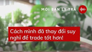 9 Cách mình đã THAY ĐỔI suy nghĩ để TRADE TỐT HƠN [upl. by El]