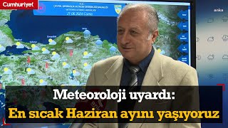 Meteoroloji uyardı En sıcak Haziran ayını yaşıyoruz [upl. by Itagaki]