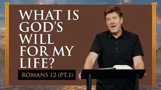 What is God’s Will for my Life  Romans 12 Part 1  Gary Hamrick [upl. by Ozzie503]