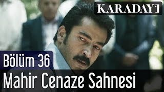 Karadayı 36Bölüm Mahir Cenaze Sahnesi [upl. by Otxilac573]