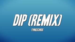 yvngxchris  Dip Remix Lyrics [upl. by Dewain]