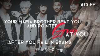 your mafia brother beat you and pointed gun at you after you fail in exams Bts ff OT7 [upl. by Libb]