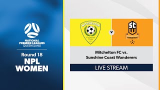 NPL Women Round 18  Mitchelton FC vs Sunshine Coast Wanderers [upl. by Davies773]