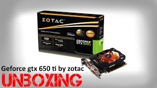 Unboxing amp Review ZOTAC GeForce GTX 650 Ti 2GB GDDR5 [upl. by Bores]